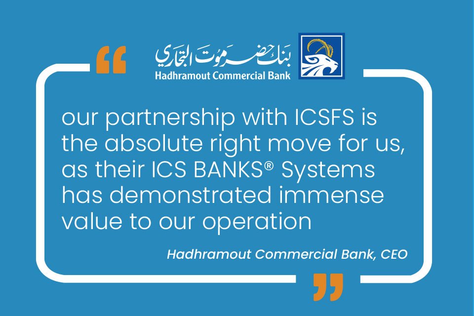 Hadhramout Commercial Bank Successful Go-Live on ICS BANKS® Universal, Digital, and Islamic Banking Software Solutions